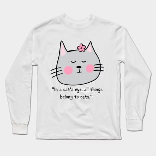 ALL THINGS BELONG TO CATS/ Cute Cat Quote Long Sleeve T-Shirt